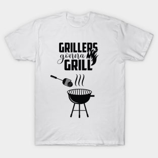 Grillers Gonna Grill T-Shirt